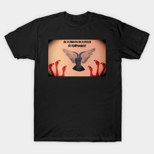 Be a Pigeon in a Flock of Flamingos! T-Shirt